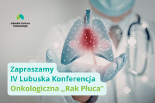 IV Lubuska Konferencja Onkologiczna „Rak Płuca”
